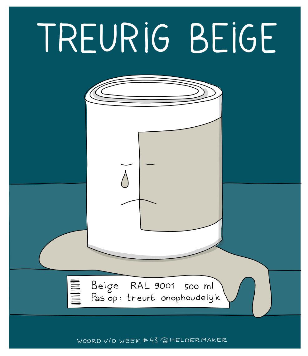 Week 43: treurig beige